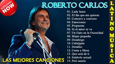 las mejores canciones de roberto carlos|roberto carlos sus grandes exitos.